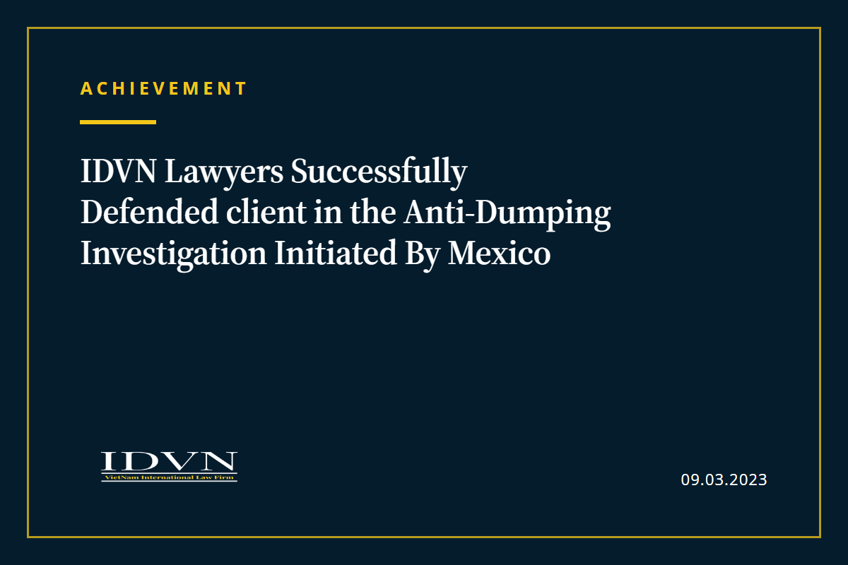 IDVN Lawyers Successfully Defended client in the Anti-Dumping Investigation Initiated By Mexico