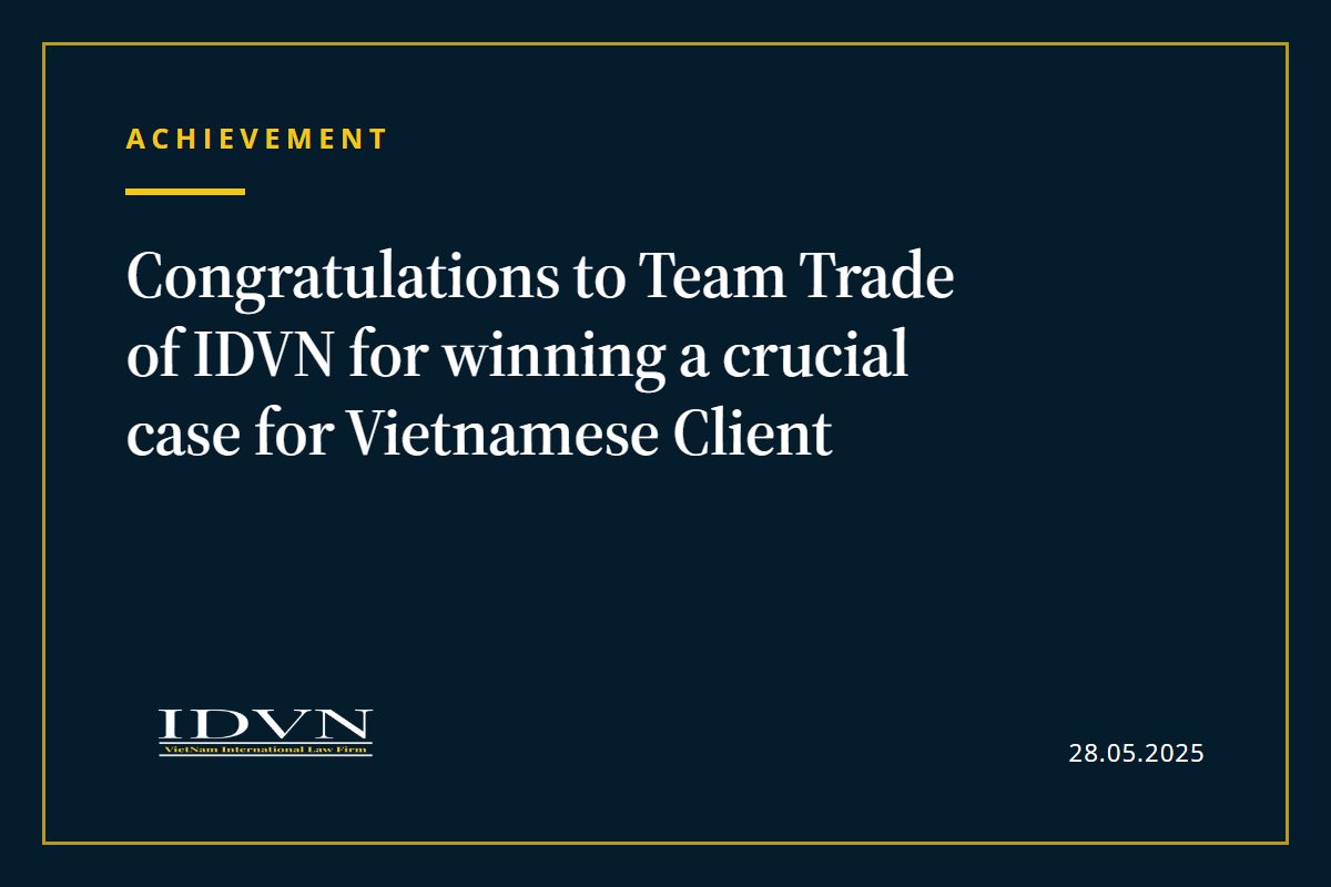 Congratulations to Team Trade of IDVN for winning a crucial case for Vietnamese Client