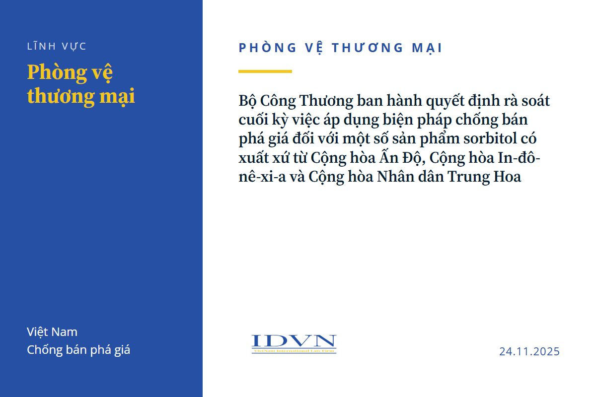 Bộ Công Thương ban hành quyết định rà soát cuối kỳ việc áp dụng biện pháp chống bán phá giá đối với một số sản phẩm sorbitol có xuất xứ từ Cộng hòa Ấn Độ, Cộng hòa In-đô-nê-xi-a và Cộng hòa Nhân dân Trung Hoa