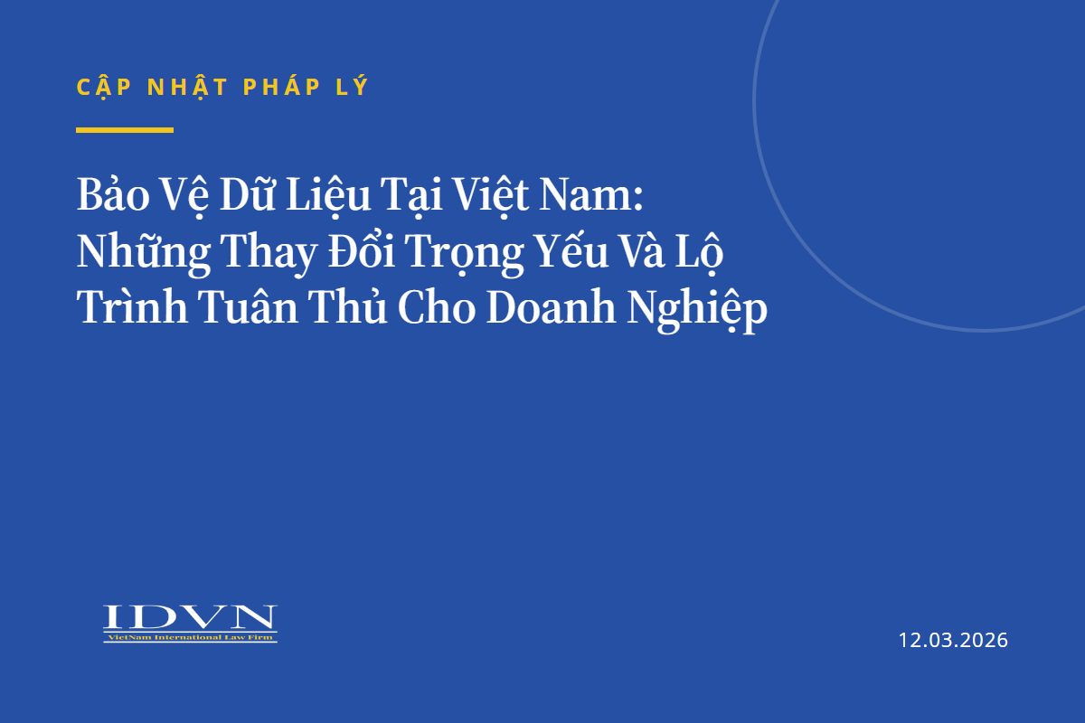 Bảo Vệ Dữ Liệu Tại Việt Nam: Những Thay Đổi Trọng Yếu Và Lộ Trình Tuân Thủ Cho Doanh Nghiệp